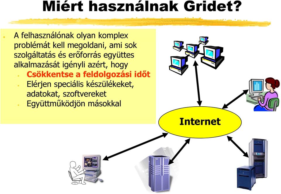 szolgáltatás és erőforrás együttes alkalmazását igényli azért, hogy