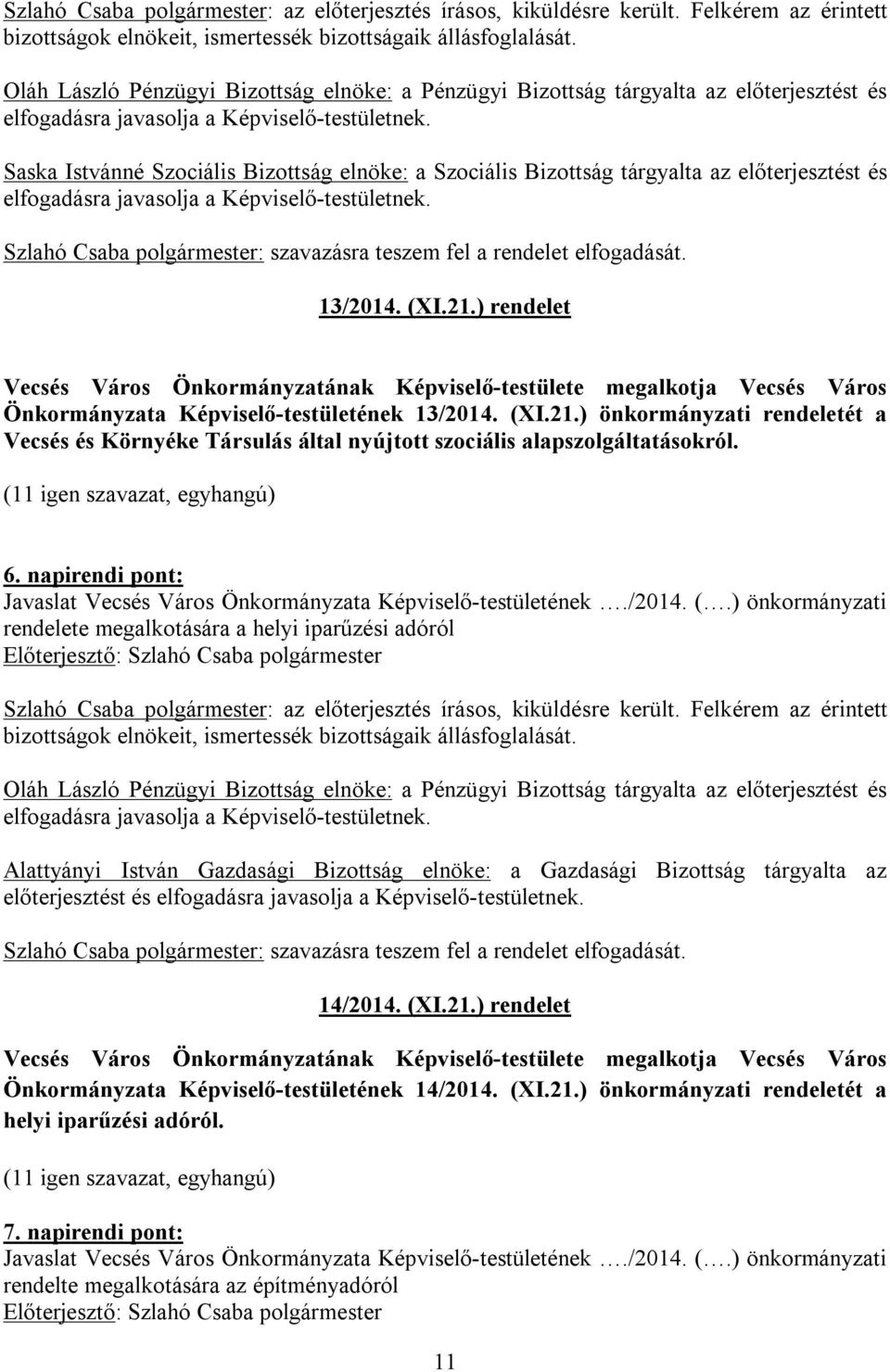 ) rendelet Vecsés Város Önkormányzatának Képviselő-testülete megalkotja Vecsés Város Önkormányzata Képviselő-testületének 13/2014. (XI.21.