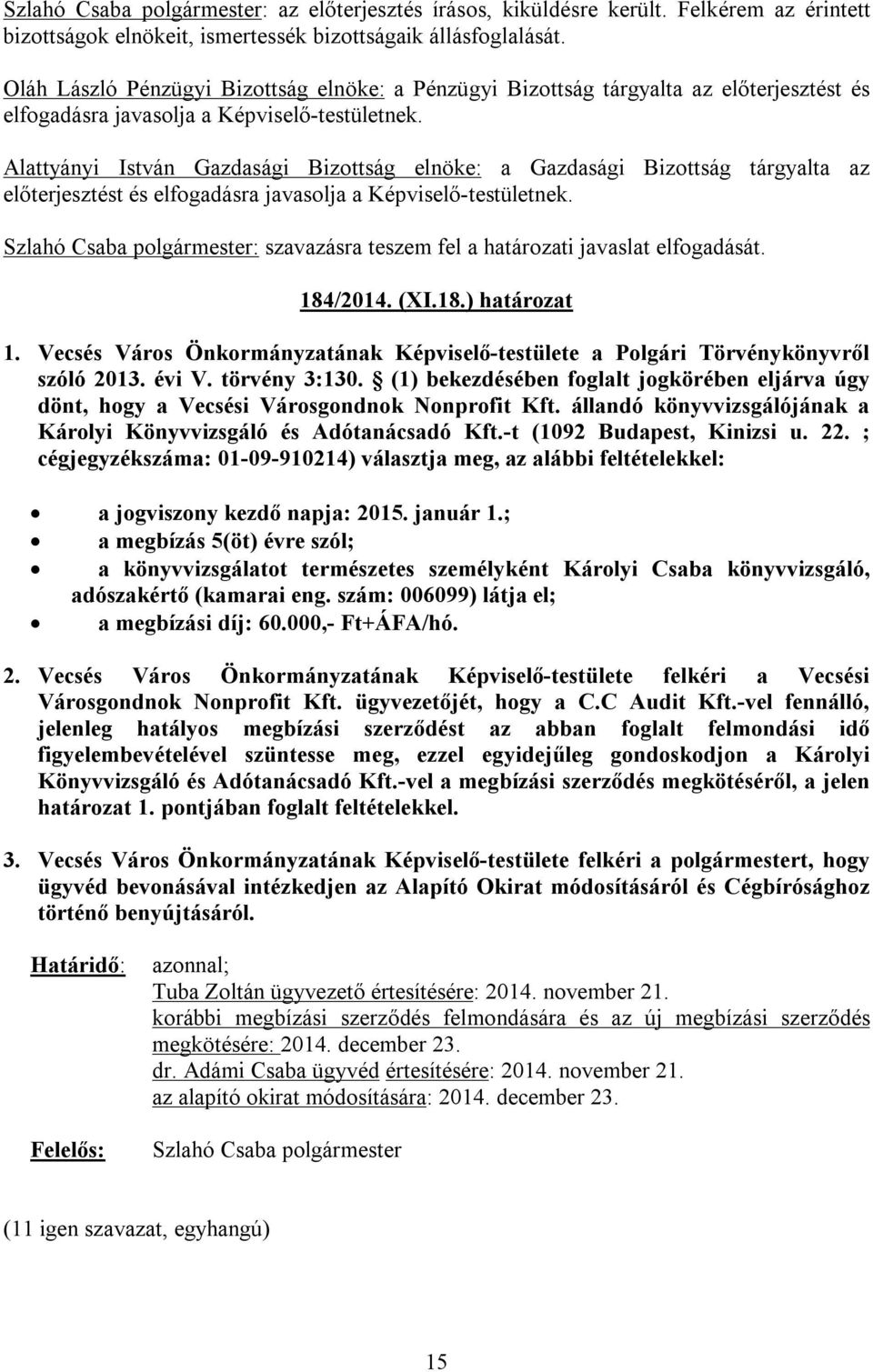 Vecsés Város Önkormányzatának Képviselő-testülete a Polgári Törvénykönyvről szóló 2013. évi V. törvény 3:130.