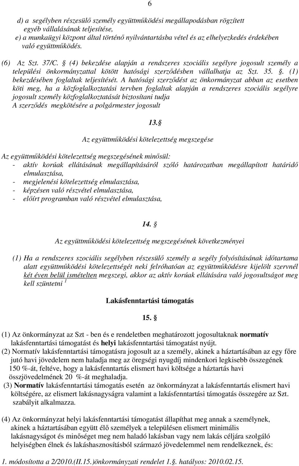 . (1) bekezdésében foglaltak teljesítését.