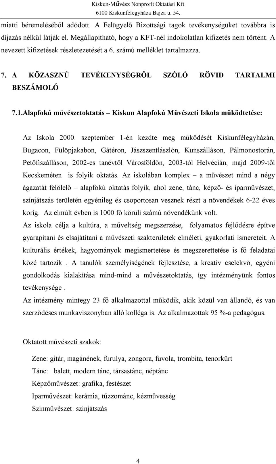 Alapfokú művészetoktatás Kiskun Alapfokú Művészeti Iskola működtetése: Az Iskola 2000.