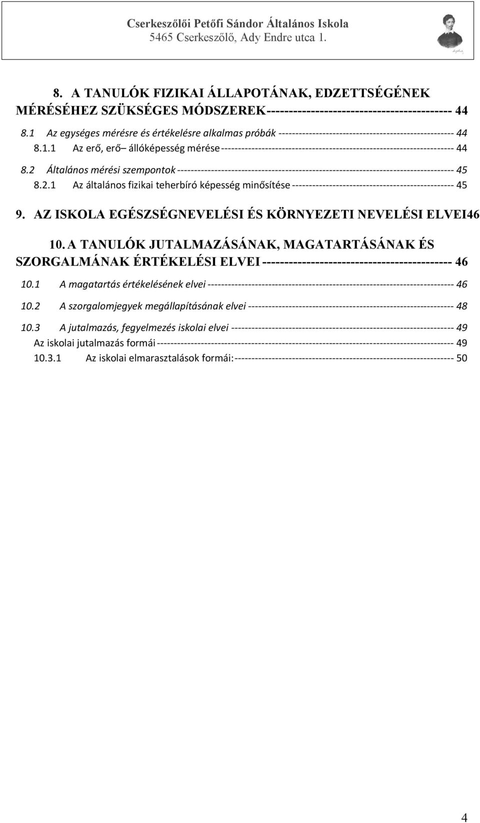 2 Általános mérési szempontok ---------------------------------------------------------------------------------- 45 8.2.1 Az általános fizikai teherbíró képesség minősítése ------------------------------------------------ 45 9.