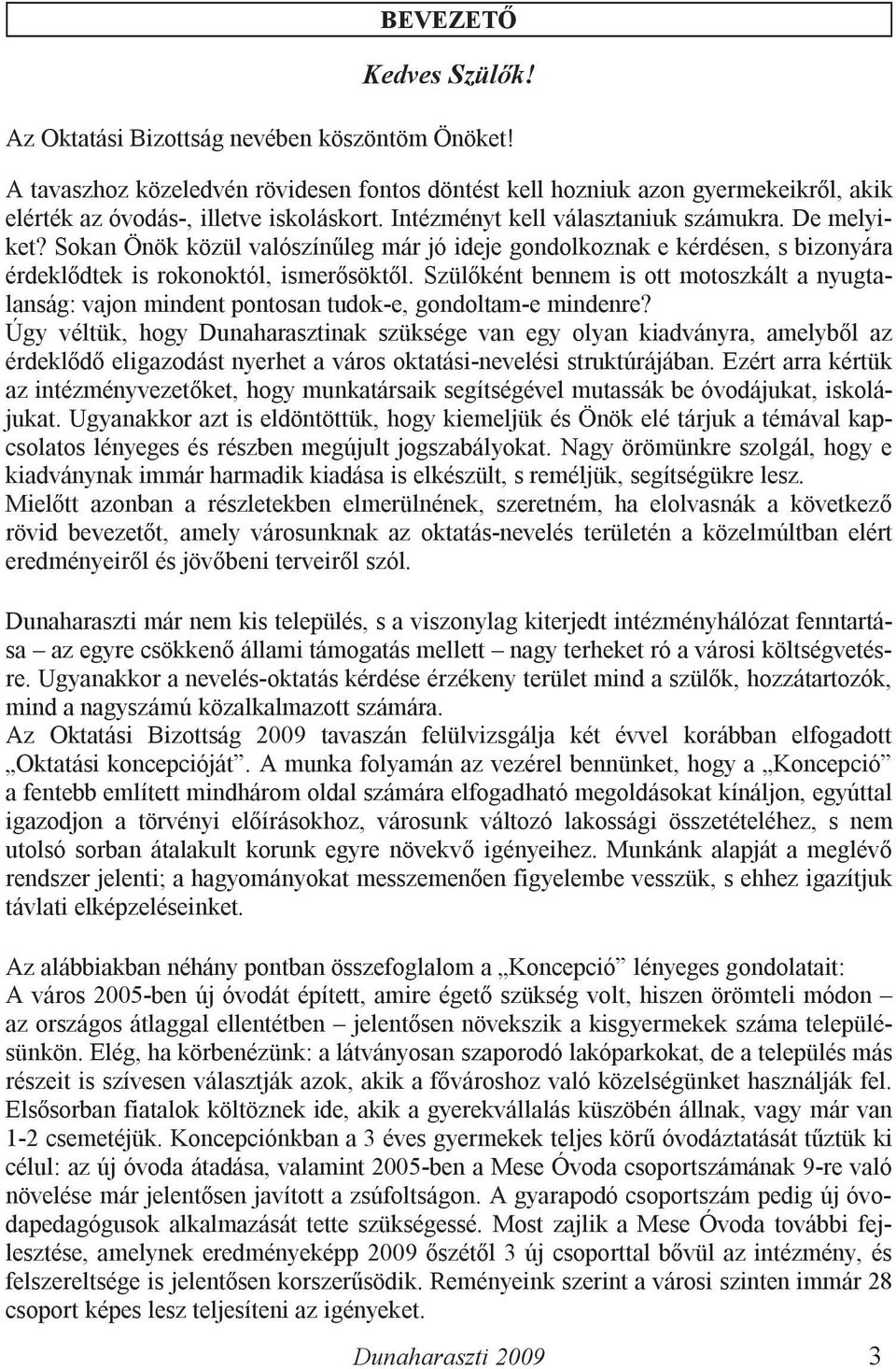 Szülőként bennem is ott motoszkált a nyugtalanság: vajon mindent pontosan tudok-e, gondoltam-e mindenre?