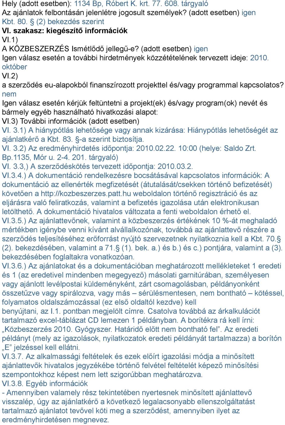 2) a szerződés eu-alapokból finanszírozott projekttel és/vagy programmal kapcsolatos?