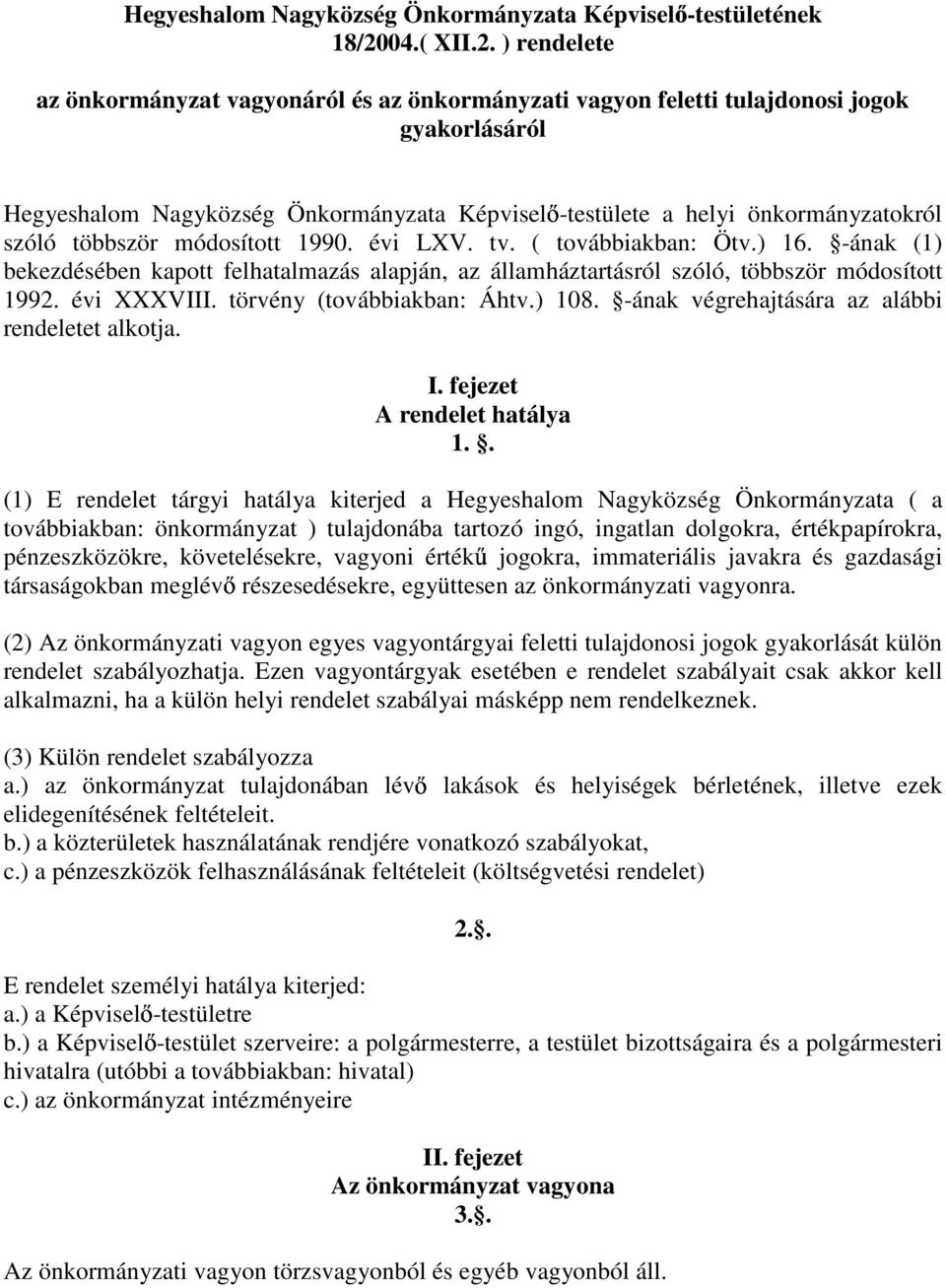 ) rendelete az önkormányzat vagyonáról és az önkormányzati vagyon feletti tulajdonosi jogok gyakorlásáról Hegyeshalom Nagyközség Önkormányzata Képviselı-testülete a helyi önkormányzatokról szóló