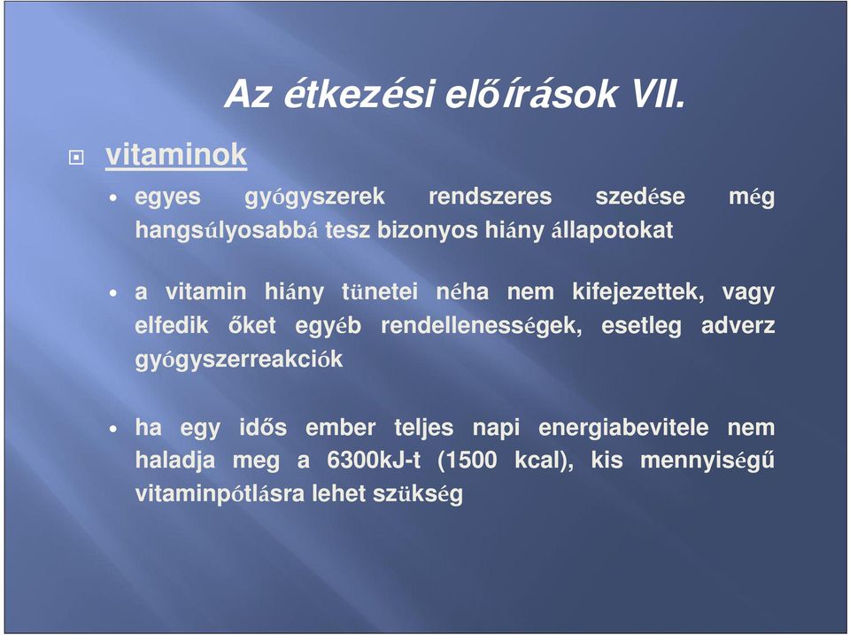 vitamin hiány tünetei néha nem kifejezettek, vagy elfedik őket egyéb rendellenességek, esetleg