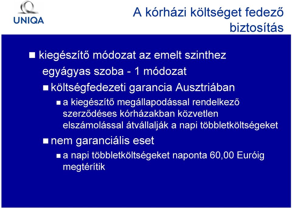 rendelkező szerződéses kórházakban közvetlen elszámolással átvállalják a napi