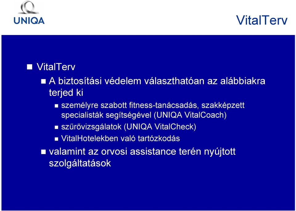 segítségével (UNIQA VitalCoach) szűrővizsgálatok (UNIQA VitalCheck)