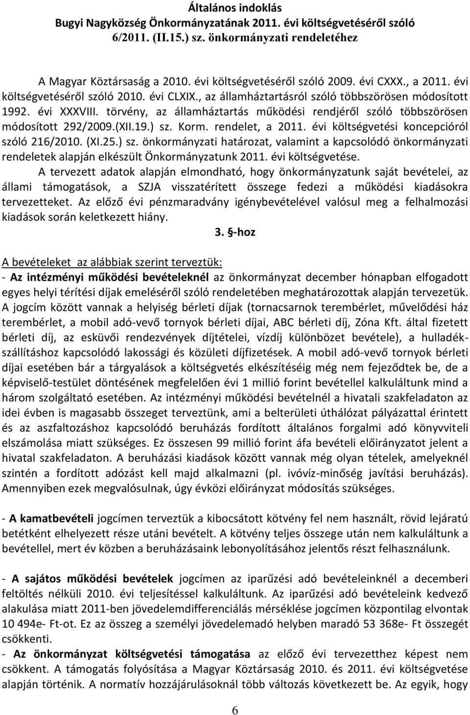 törvény, az államháztartás működési rendjéről szóló többszörösen módosított 292/2009.(XII.19.) sz.