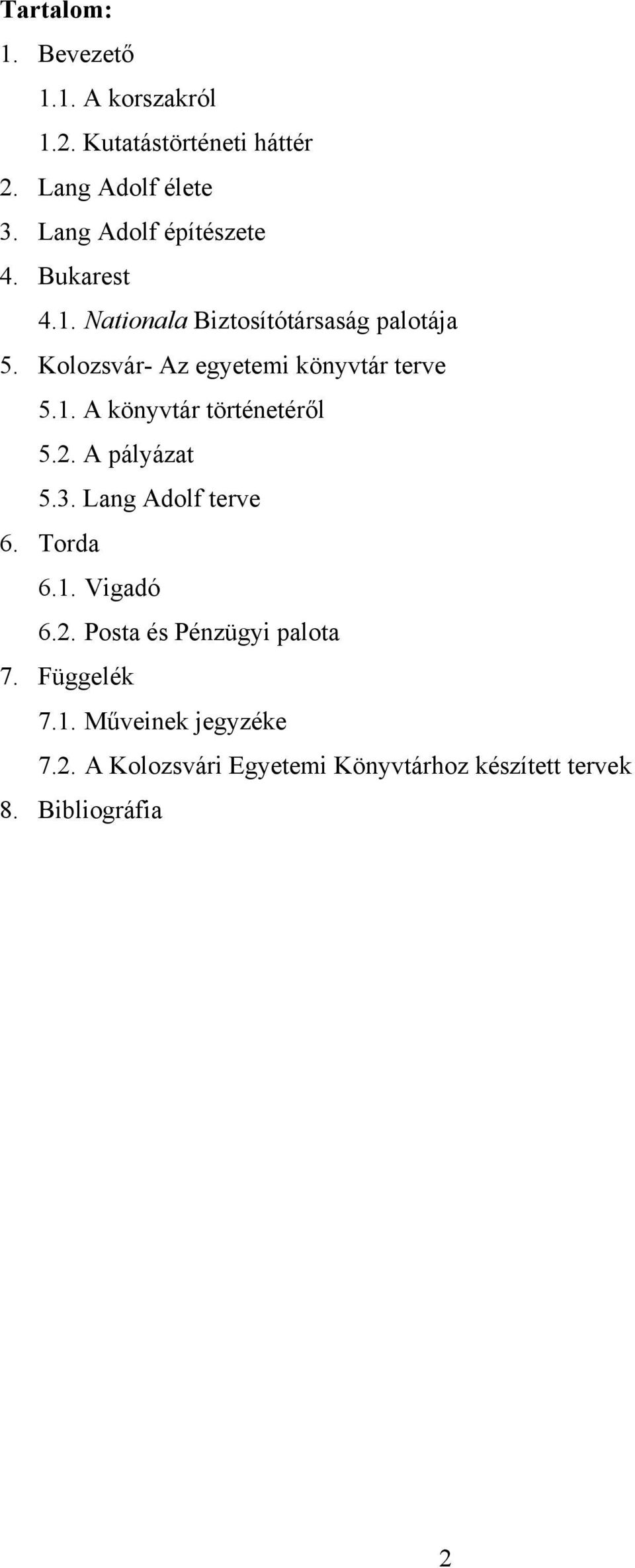 Kolozsvár- Az egyetemi könyvtár terve 5.1. A könyvtár történetéről 5.2. A pályázat 5.3. Lang Adolf terve 6.