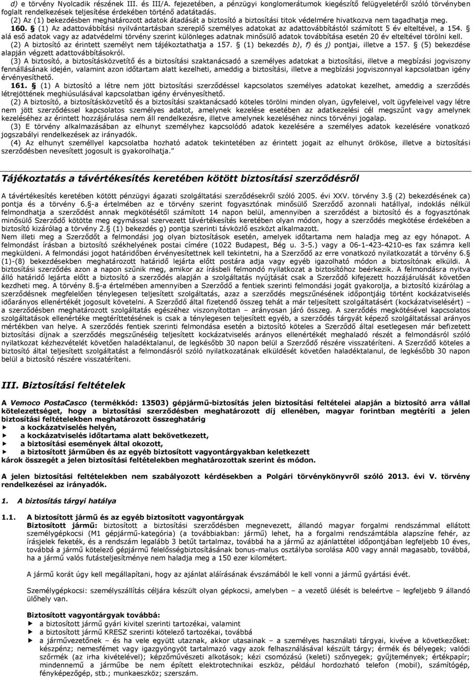 (1) Az adattovábbítási nyilvántartásban szereplő személyes adatokat az adattovábbítástól számított 5 év elteltével, a 154.