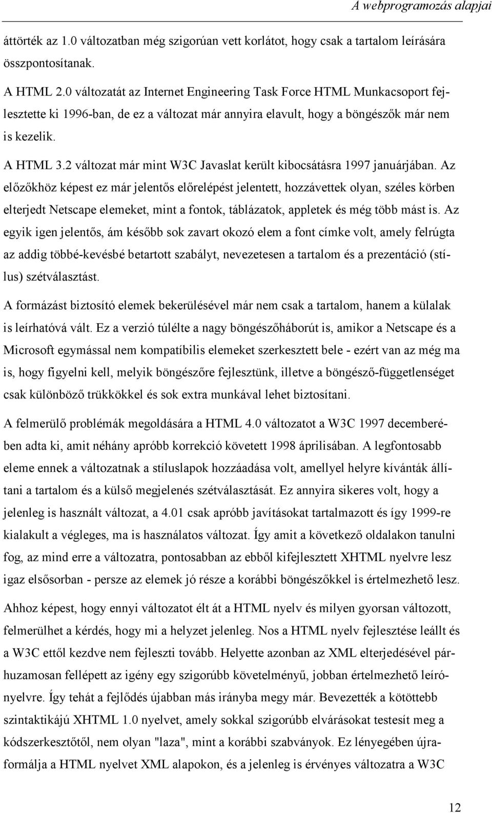 2 változat már mint W3C Javaslat került kibocsátásra 1997 januárjában.