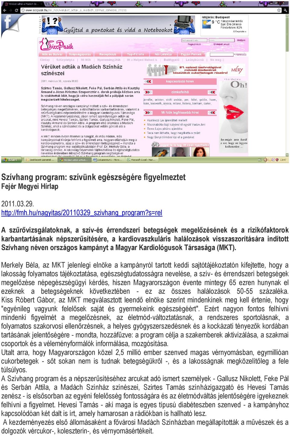 néven országos kampányt a Magyar Kardiológusok Társasága (MKT).