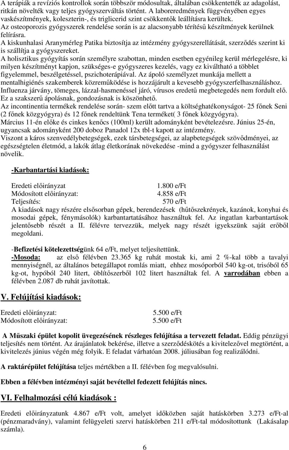 Az osteoporozis gyógyszerek rendelése során is az alacsonyabb térítéső készítmények kerülnek felírásra.