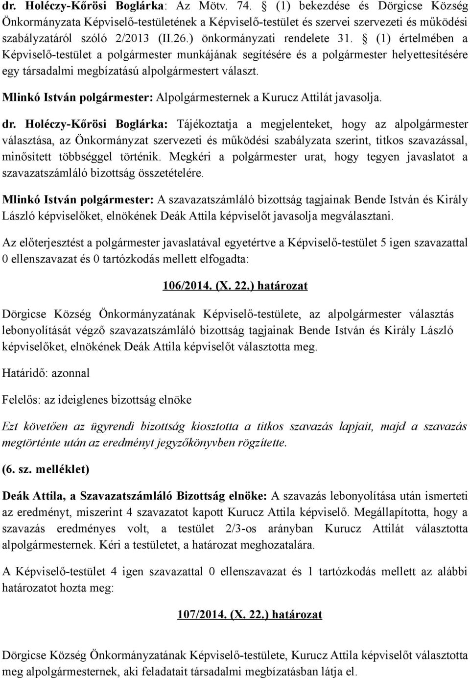 Mlinkó István polgármester: Alpolgármesternek a Kurucz Attilát javasolja. dr.