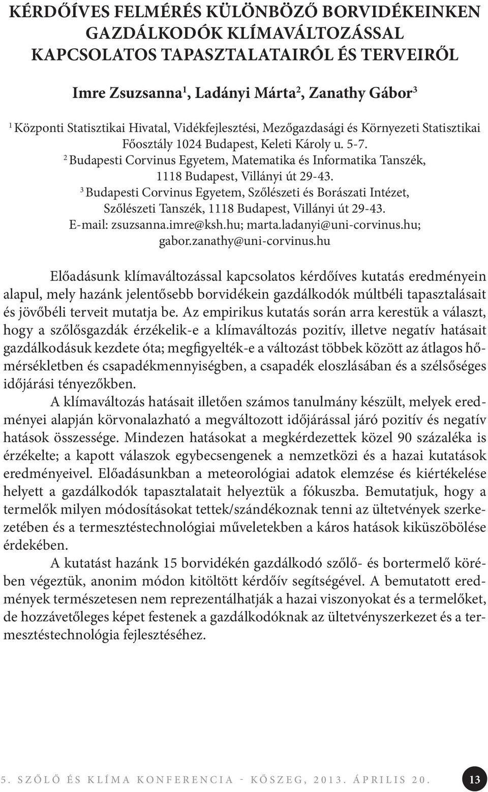 2 Budapesti Corvinus Egyetem, Matematika és Informatika Tanszék, 1118 Budapest, Villányi út 29-43.