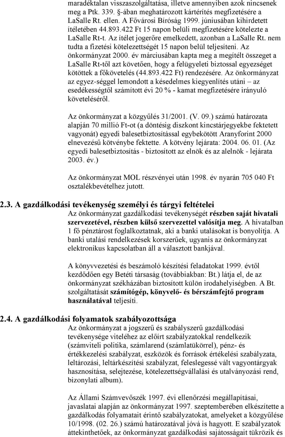 nem tudta a fizetési kötelezettségét 15 napon belül teljesíteni. Az önkormányzat 2000.