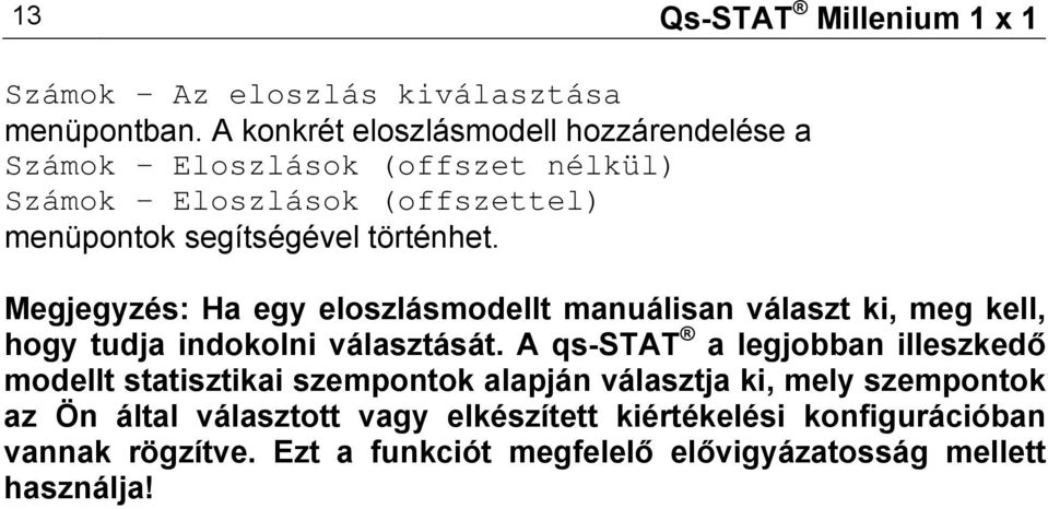 Megjegyzés: Ha egy eloszlásmodellt manuálisan választ ki, meg kell, hogy tudja indokolni választását.