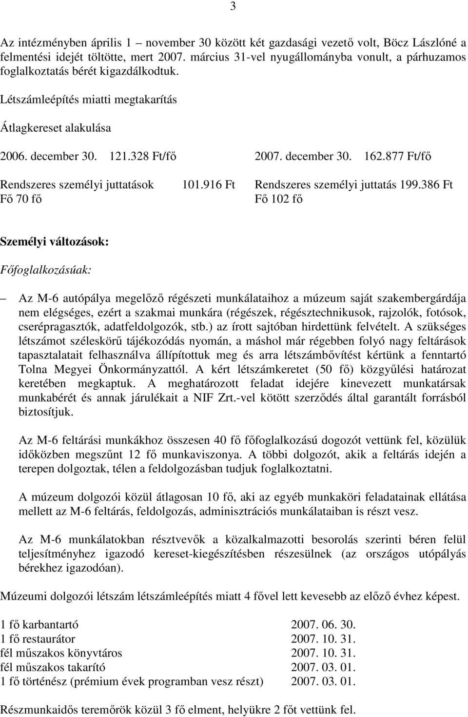 877 Ft/fő Rendszeres személyi juttatások 101.916 Ft Rendszeres személyi juttatás 199.