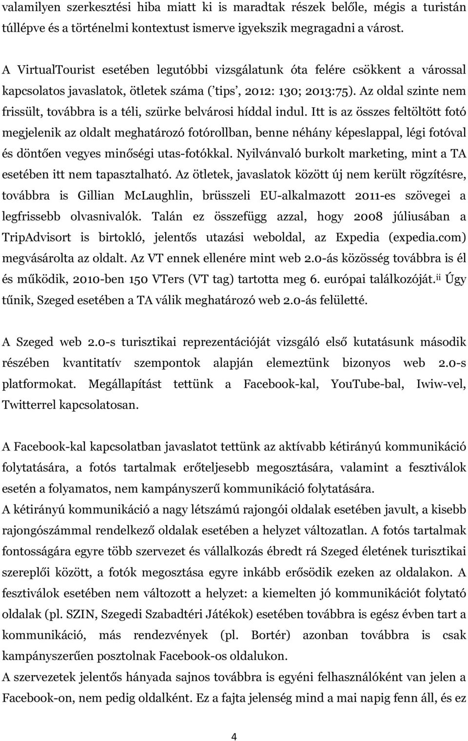 Az oldal szinte nem frissült, továbbra is a téli, szürke belvárosi híddal indul.