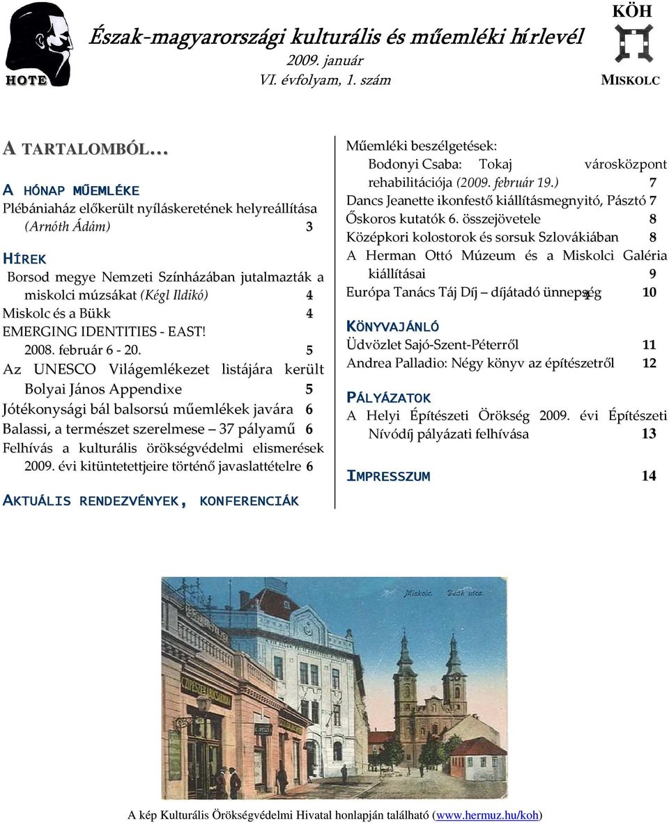 Ildikó) 4 4 Miskolc és a Bükk 4 EMERGING IDENTITIES - EAST! 2008. február 6-20.