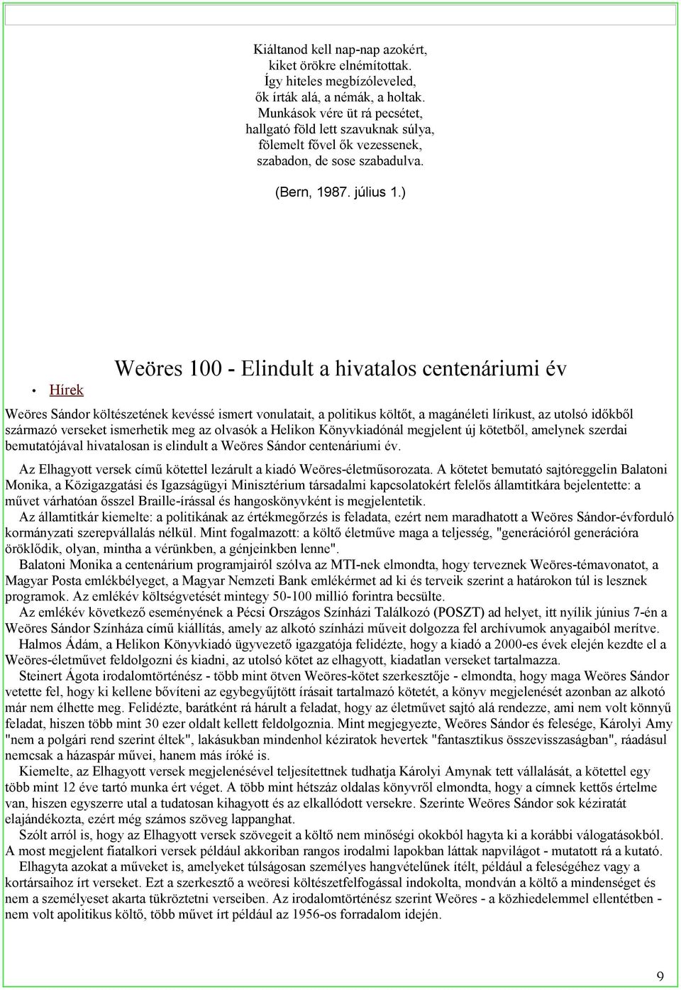 ) Hírek Weöres 100 - Elindult a hivatalos centenáriumi év Weöres Sándor költészetének kevéssé ismert vonulatait, a politikus költőt, a magánéleti lírikust, az utolsó időkből származó verseket