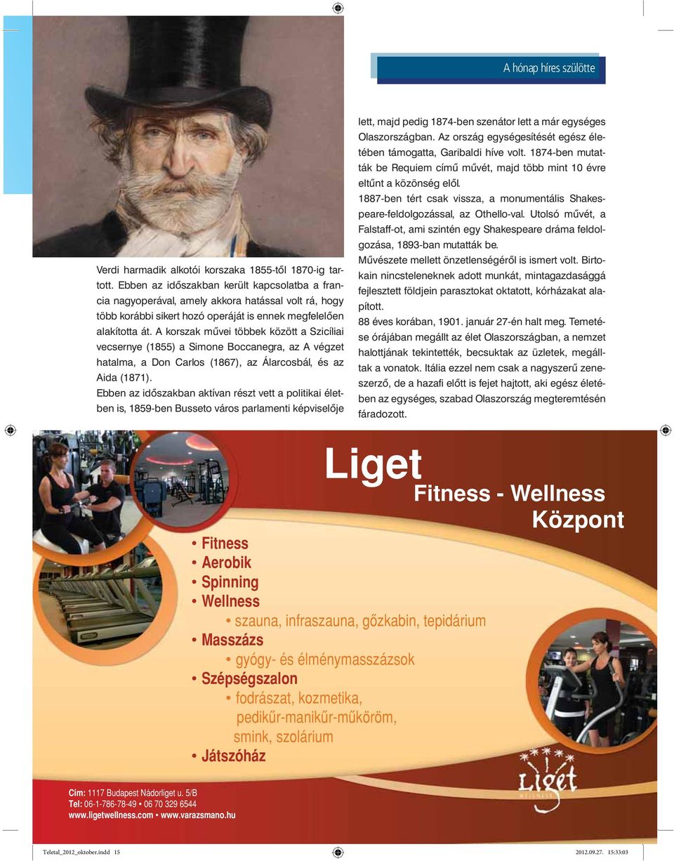 A korszak művei többek között a Szicíliai vecsernye (1855) a Simone Boccanegra, az A végzet hatalma, a Don Carlos (1867), az Álarcosbál, és az Aida (1871).