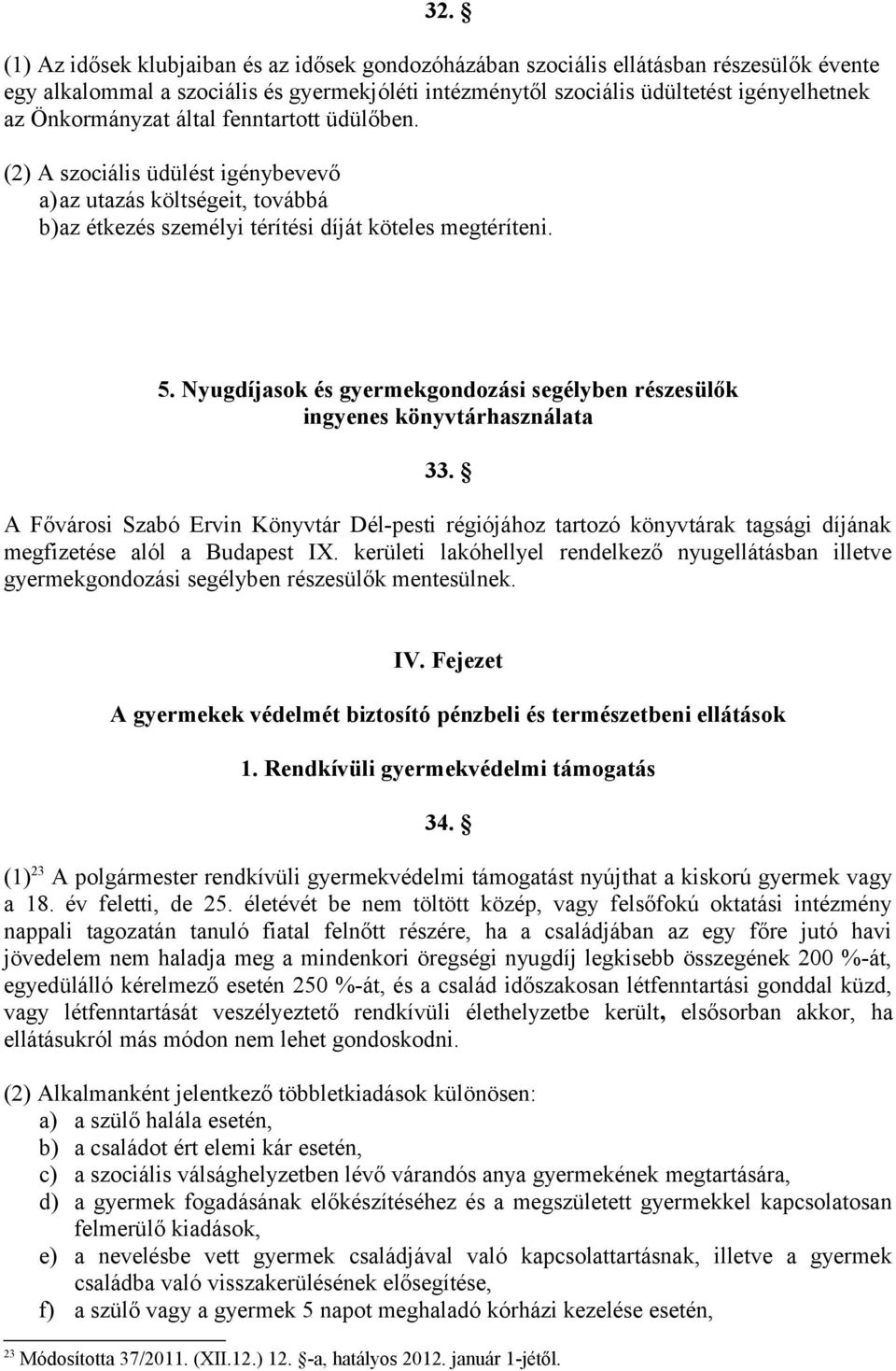 Nyugdíjasok és gyermekgondozási segélyben részesülők ingyenes könyvtárhasználata 33.