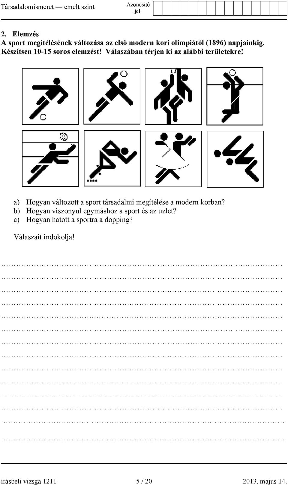 a) Hogyan változott a sport társadalmi megítélése a modern korban?