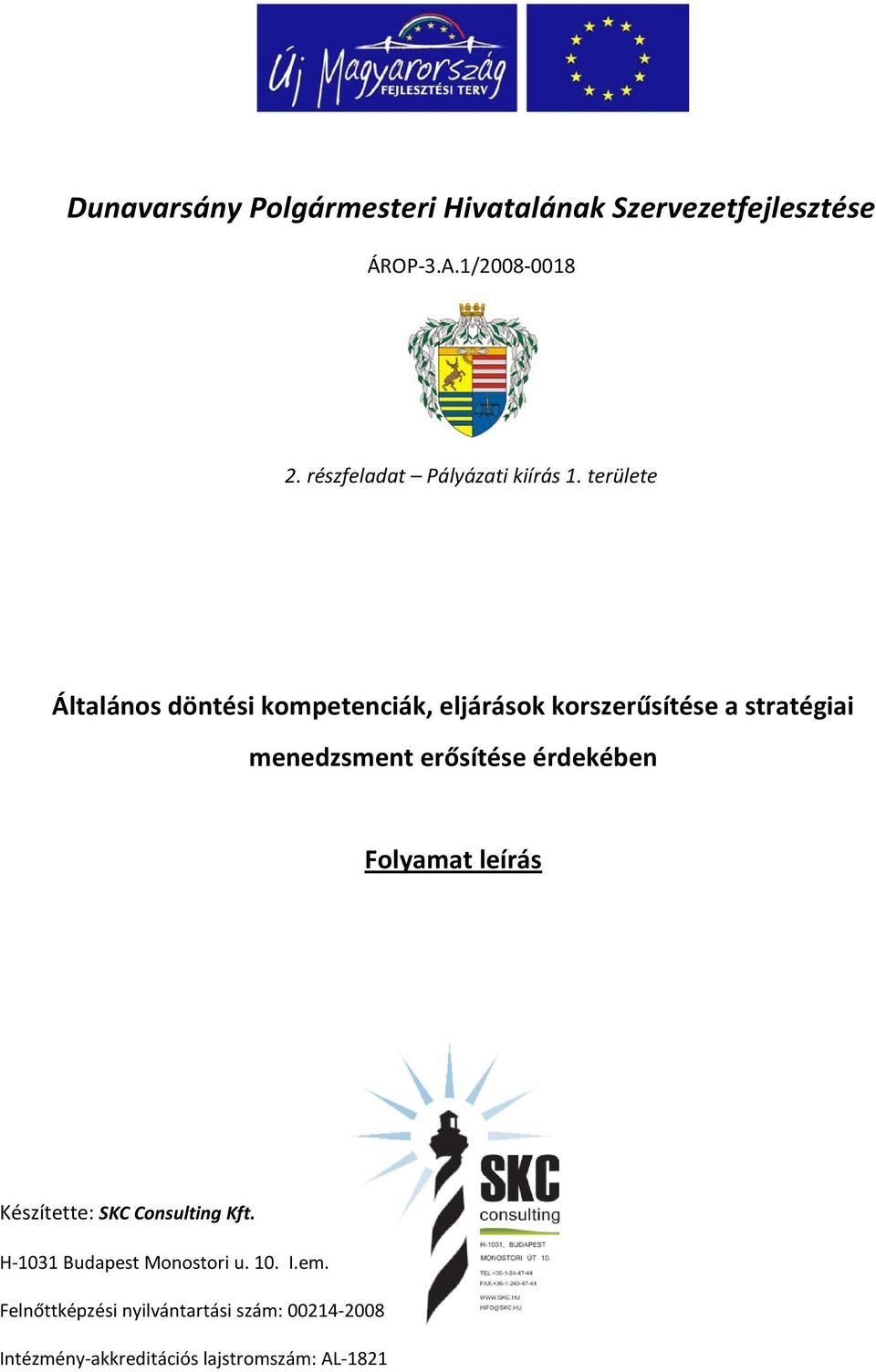 területe Általános döntési kompetenciák, eljárások korszerűsítése a stratégiai menedzsment erősítése