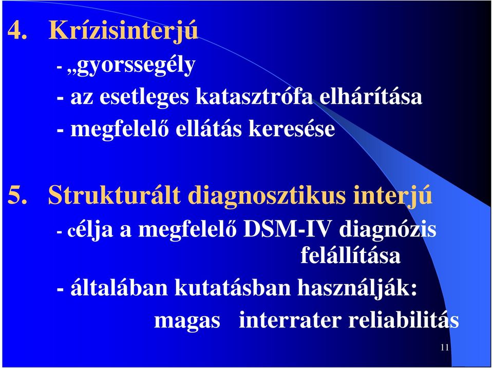 Strukturált diagnosztikus interjú - célja a megfelelő DSM-IV