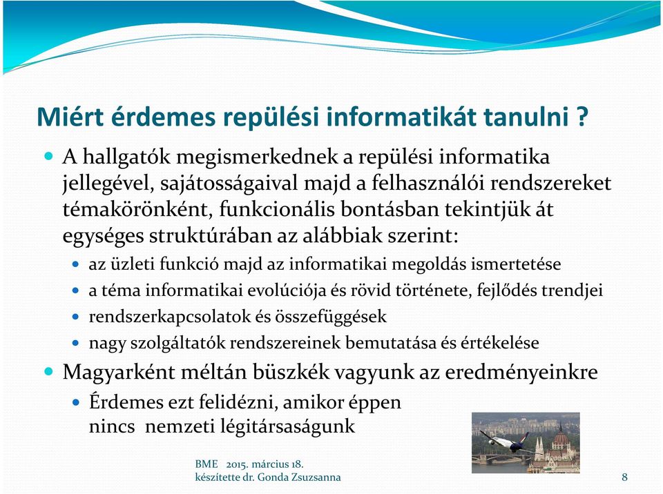 bontásban tekintjük át egységes struktúrában az alábbiak szerint: az üzleti funkció majd az informatikai megoldás ismertetése a téma informatikai