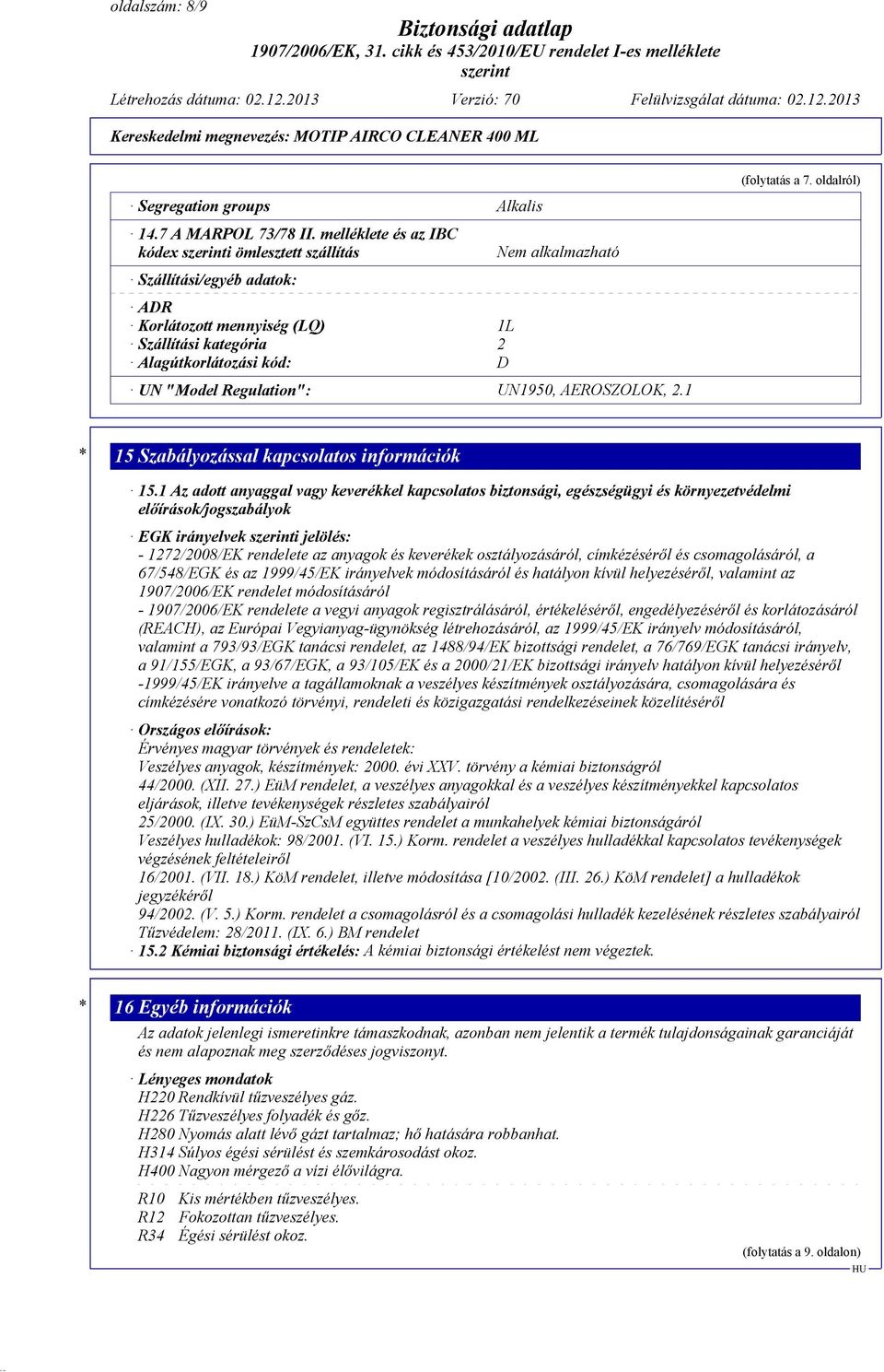 UN1950, AEROSZOLOK, 2.1 (folytatás a 7. oldalról) * 15 Szabályozással kapcsolatos információk 15.