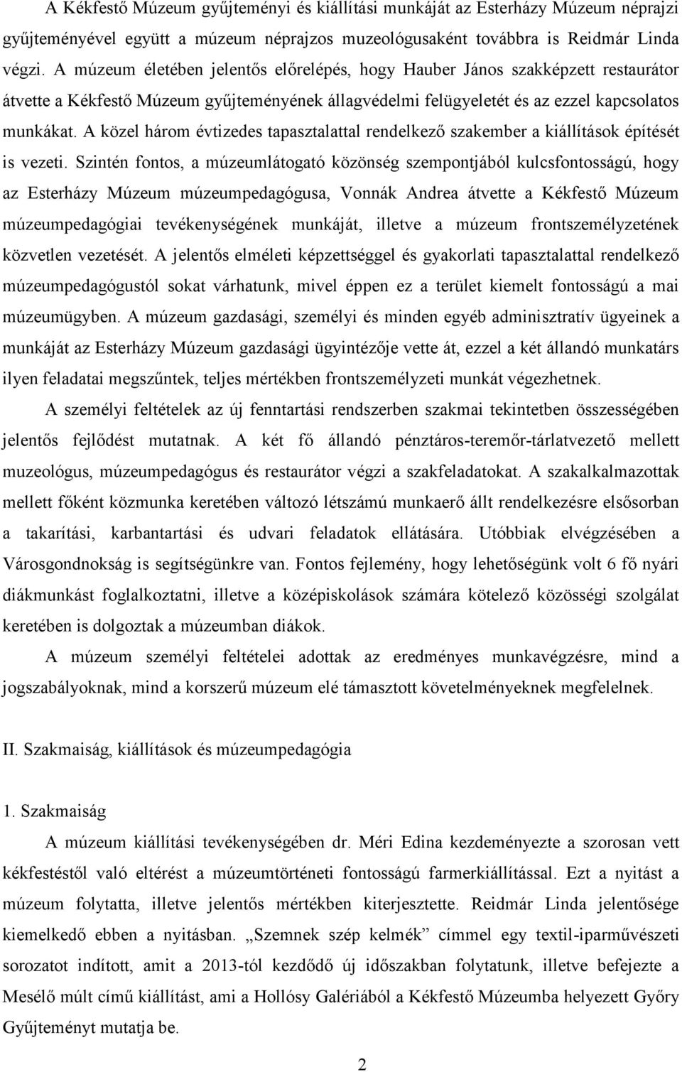 A közel három évtizedes tapasztalattal rendelkező szakember a kiállítások építését is vezeti.