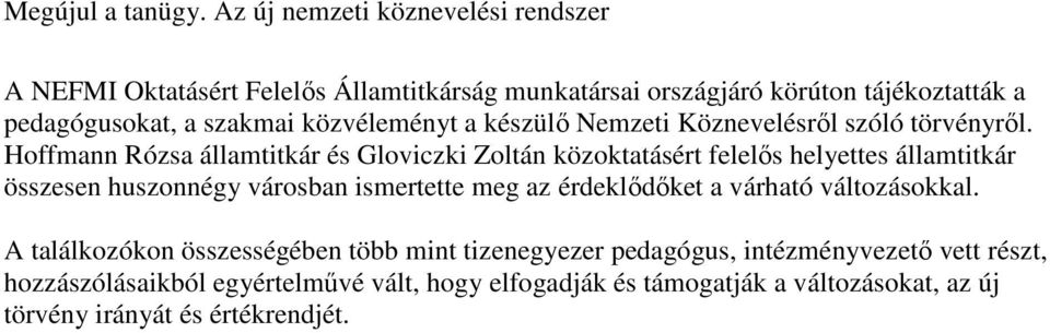 közvéleményt a készülı Nemzeti Köznevelésrıl szóló törvényrıl.