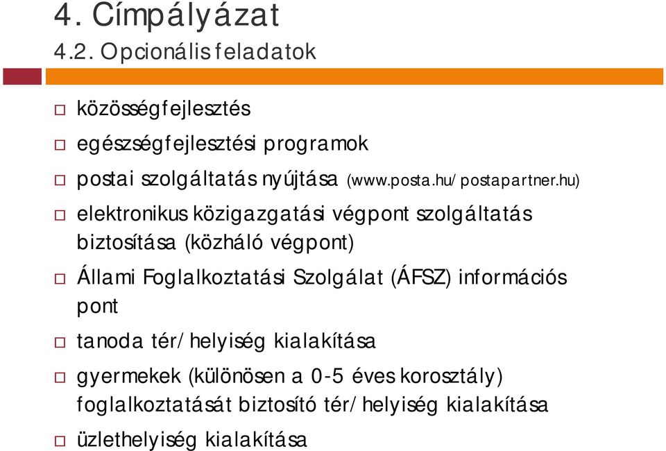 hu) elektronikus közigazgatási végpont szolgáltatás biztosítása (közháló végpont) Állami Foglalkoztatási