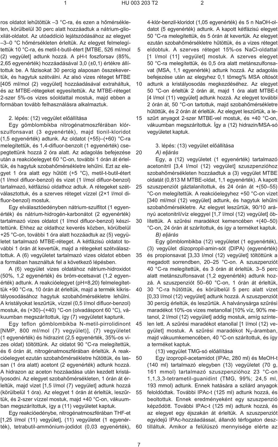 A fázisokat percig alaposan összekevertük, és hagytuk szétválni. Az alsó vizes réteget MTBE [ ml/mol (2) vegyület] hozzáadásával extraháltuk, és az MTBE-rétegeket egyesítettük.