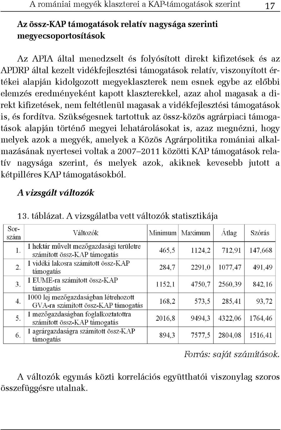 direkt kifizetések, nem feltétlenül magasak a vidékfejlesztési támogatások is, és fordítva.