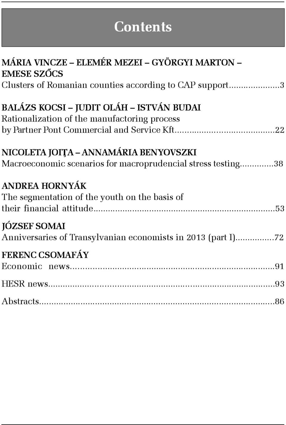 ..22 NICOLETA JOIÞA ANNAMÁRIA BENYOVSZKI Macroeconomic scenarios for macroprudencial stress testing.