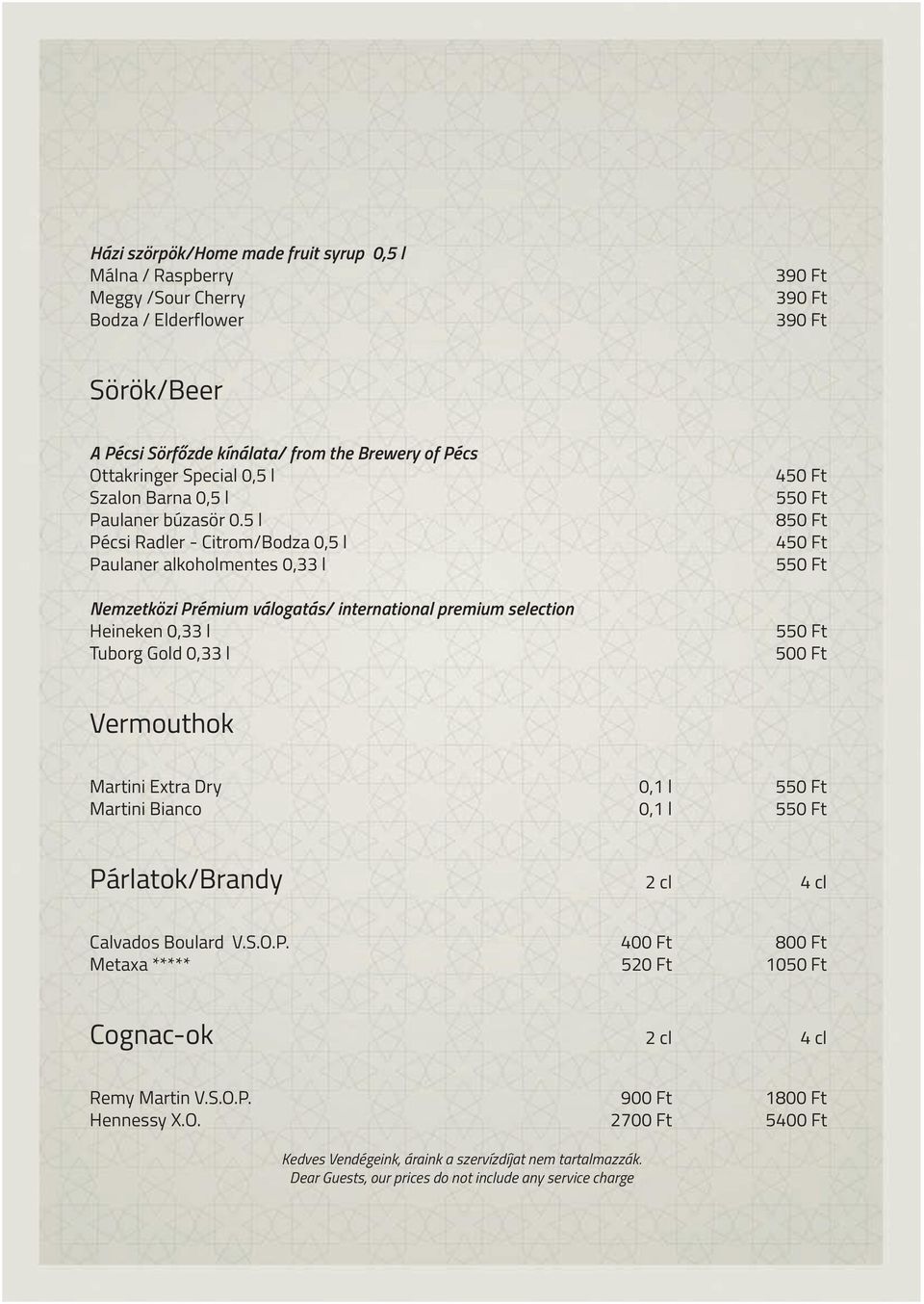 5 l Pécsi Radler - Citrom/Bodza 0,5 l Paulaner alkoholmentes 0,33 l Nemzetközi Prémium válogatás/ international premium selection Heineken 0,33 l Tuborg Gold 0,33 l 450 Ft 550