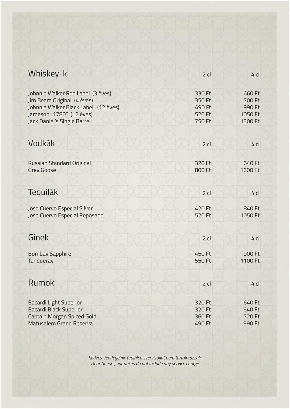 cl 4 cl Jose Cuervo Especial Silver 420 Ft 840 Ft Jose Cuervo Especial Reposado 520 Ft 1050 Ft Ginek 2 cl 4 cl Bombay Sapphire 450 Ft 900 Ft Tanqueray 550 Ft 1100 Ft