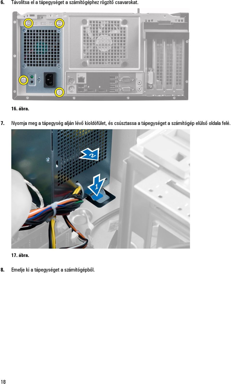 Nyomja meg a tápegység alján lévő kioldófület, és csúsztassa