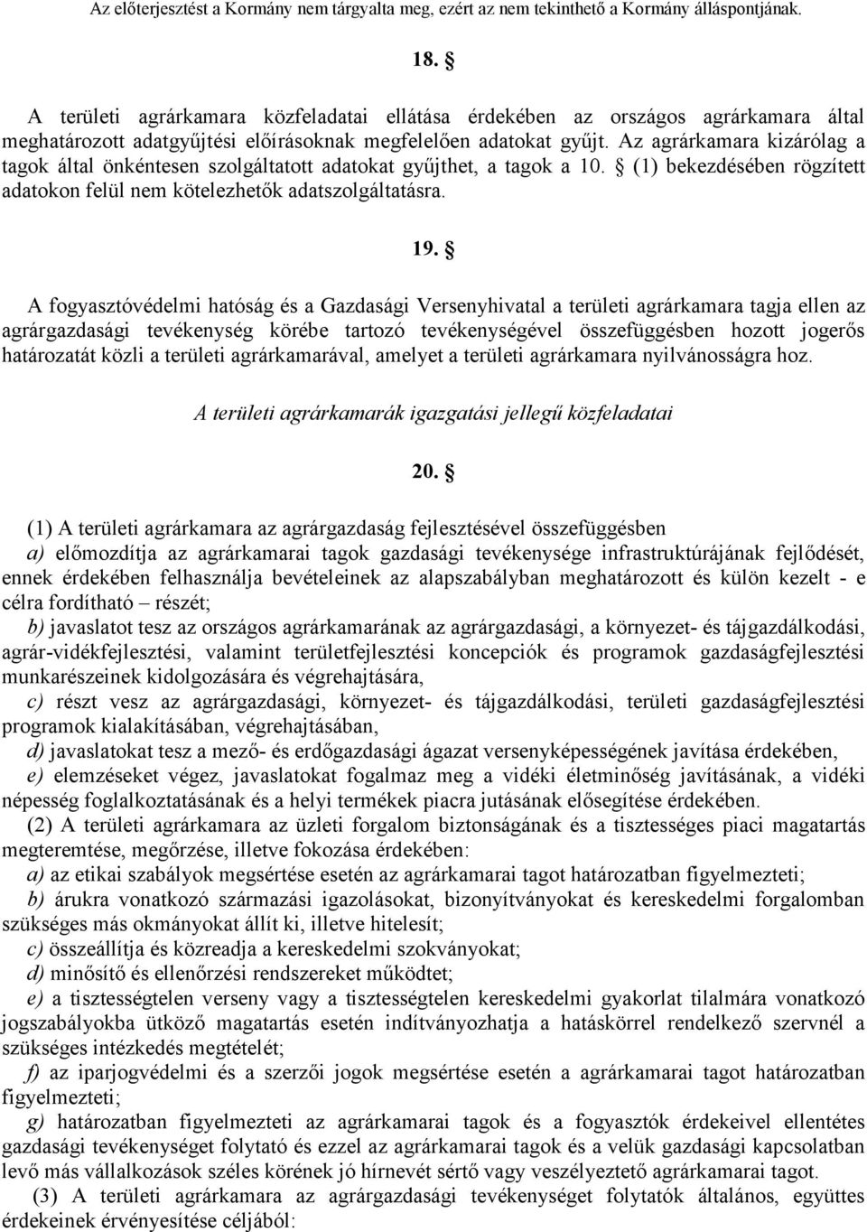 A fogyasztóvédelmi hatóság és a Gazdasági Versenyhivatal a területi agrárkamara tagja ellen az agrárgazdasági tevékenység körébe tartozó tevékenységével összefüggésben hozott jogerős határozatát