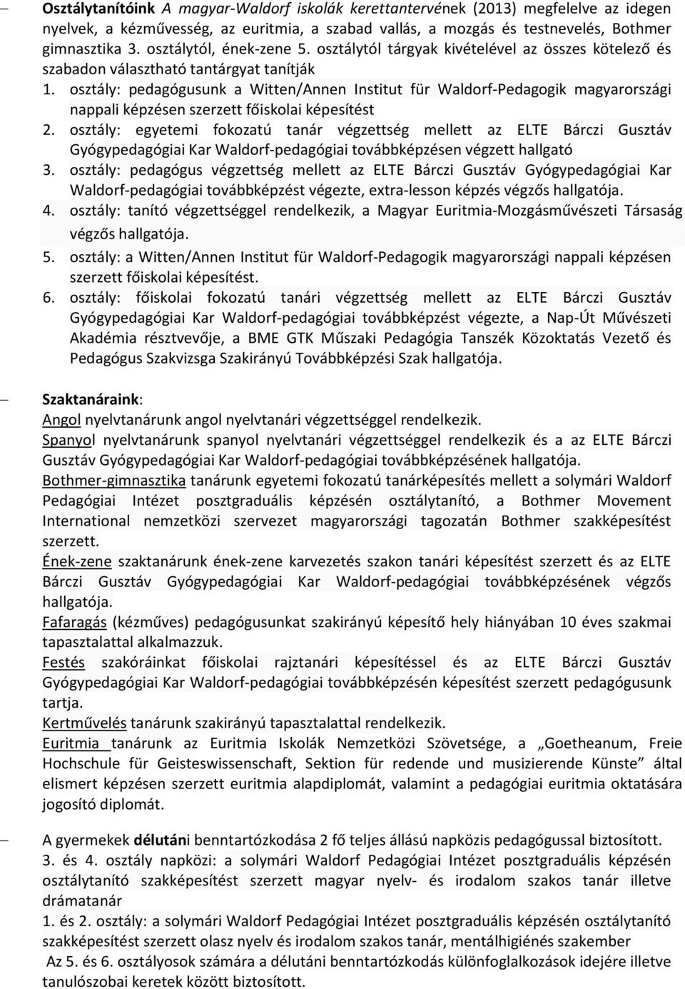 osztály: pedagógusunk a Witten/Annen Institut für Waldorf-Pedagogik magyarországi nappali képzésen szerzett főiskolai képesítést 2.