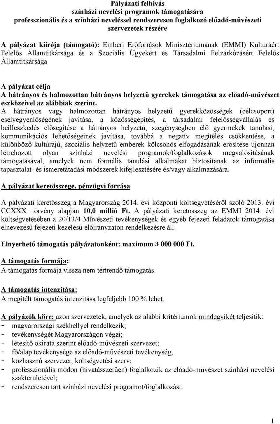 hátrányos helyzetű gyerekek támogatása az előadó-művészet eszközeivel az alábbiak szerint.