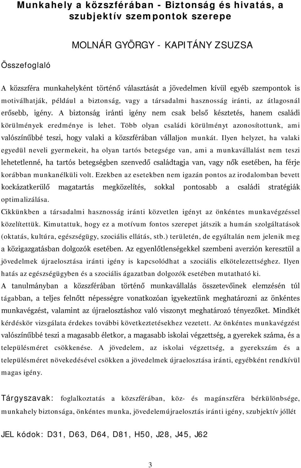 A biztonság iránti igény nem csak belső késztetés, hanem családi körülmények eredménye is lehet.