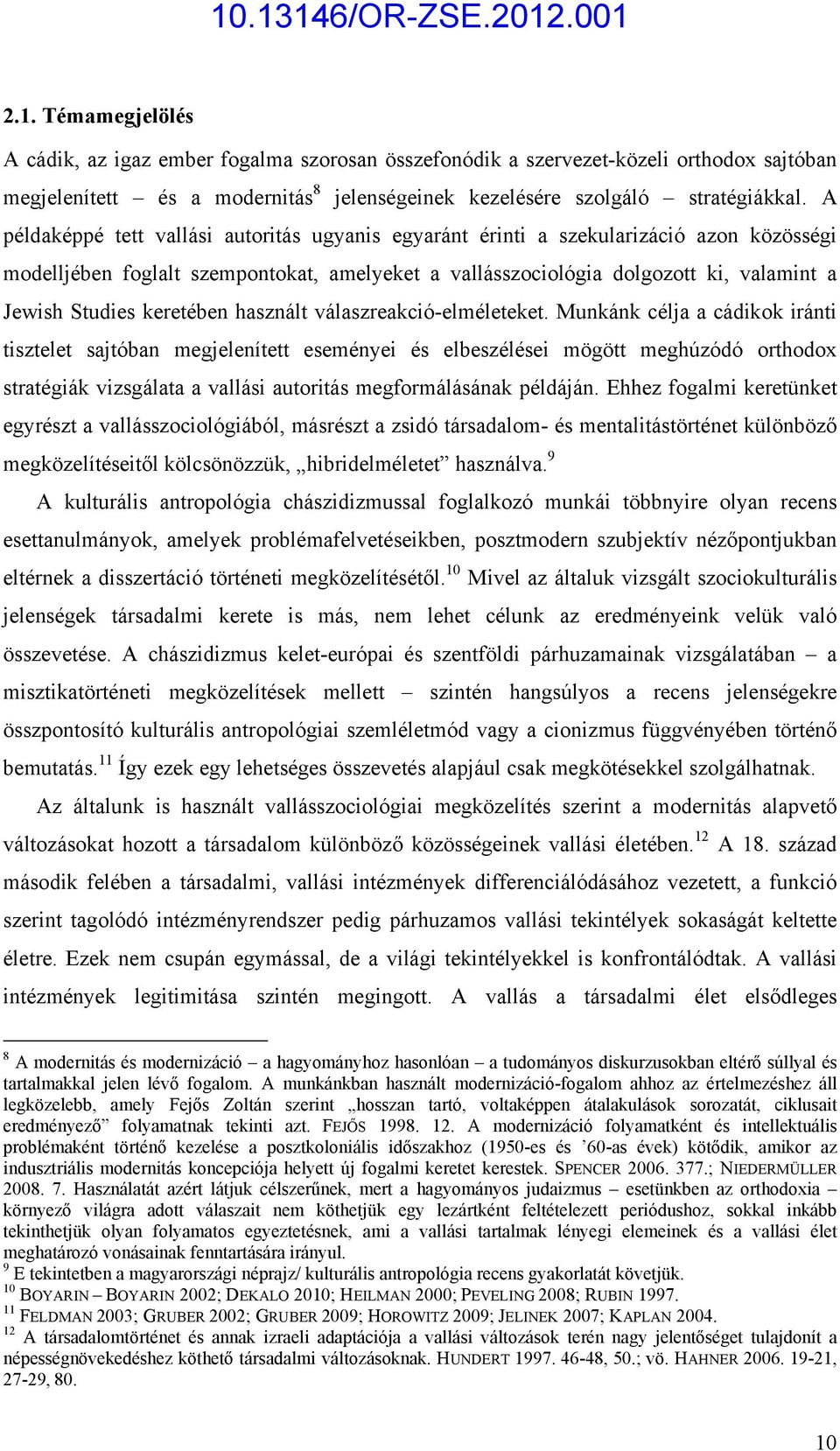 keretében használt válaszreakció-elméleteket.