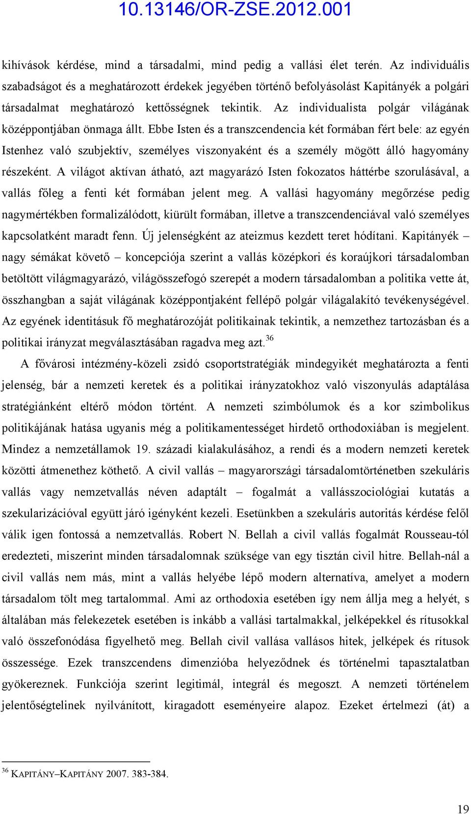 Az individualista polgár világának középpontjában önmaga állt.