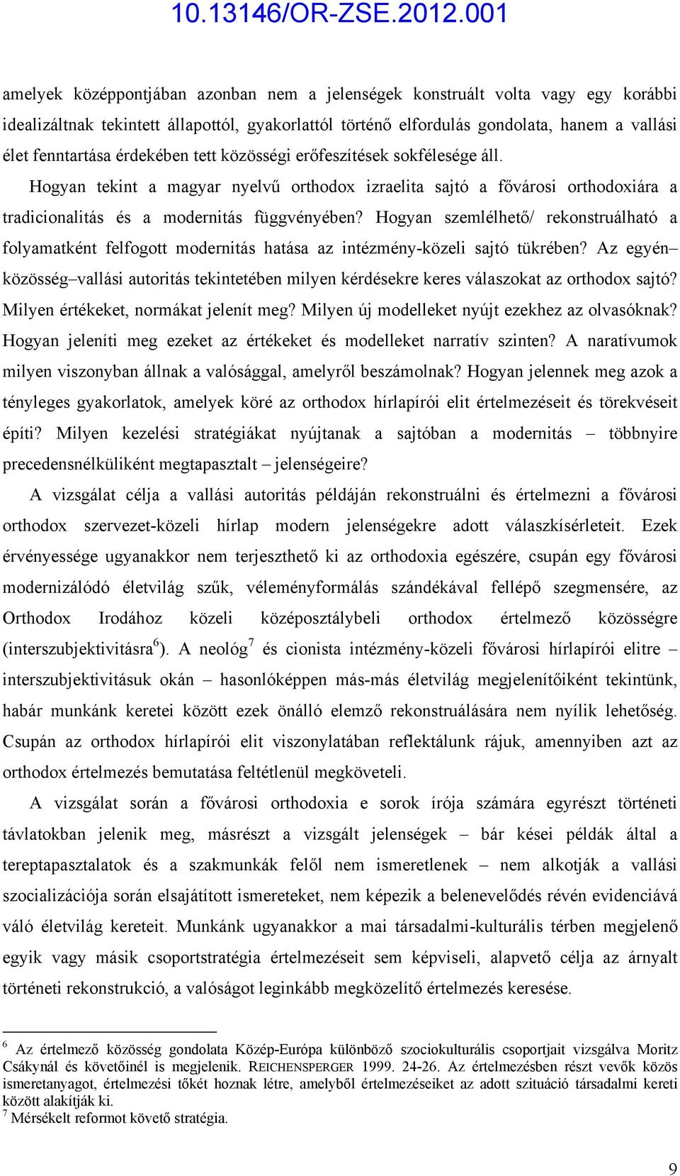 Hogyan szemlélhető/ rekonstruálható a folyamatként felfogott modernitás hatása az intézmény-közeli sajtó tükrében?