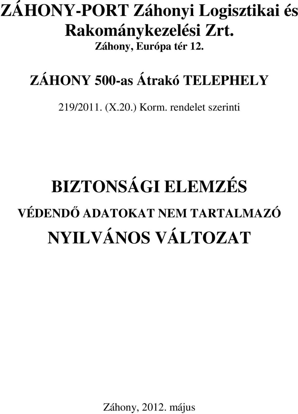 ZÁHONY 500-as Átrakó TELEPHELY 219/2011. (X.20.) Korm.